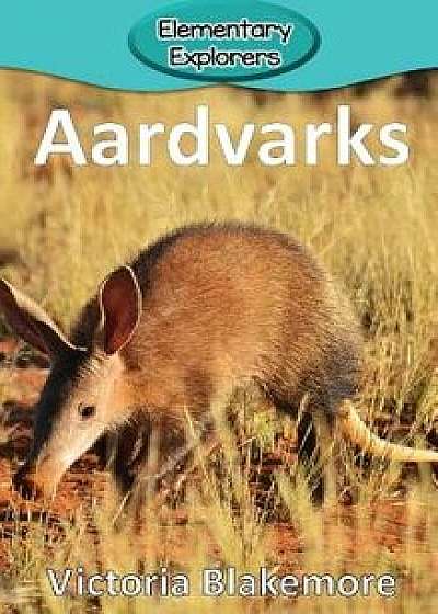 Aardvarks, Hardcover/Victoria Blakemore