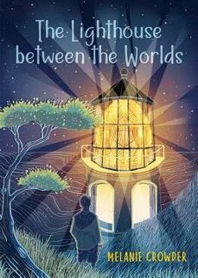 The Lighthouse Between the Worlds, Paperback/Melanie Crowder