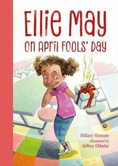 Ellie May on April Fools' Day, Paperback/Hillary Homzie
