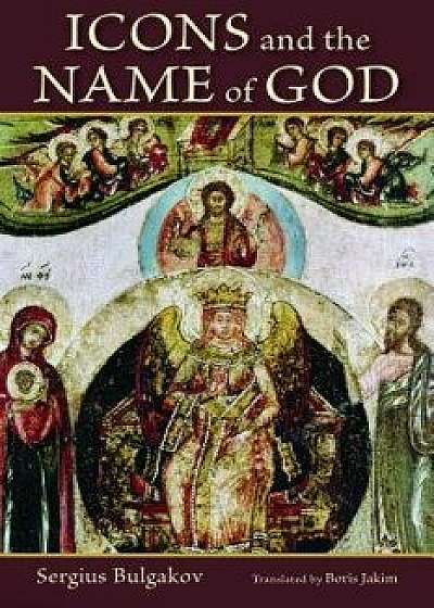 Icons and the Name of God, Paperback/Sergius Bulgakov