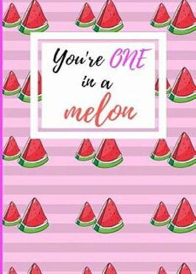 One in a Melon notebook Cute Notebooks for Women Hardcover: You're one in a melon notebook, Medium College-ruled notebook, 100 page plus additional 5/Fruity Notebooks