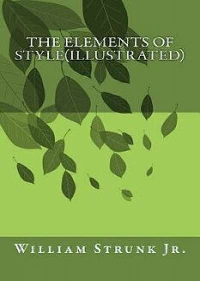 The Elements of Style(illustrated), Paperback/William Strunk Jr.