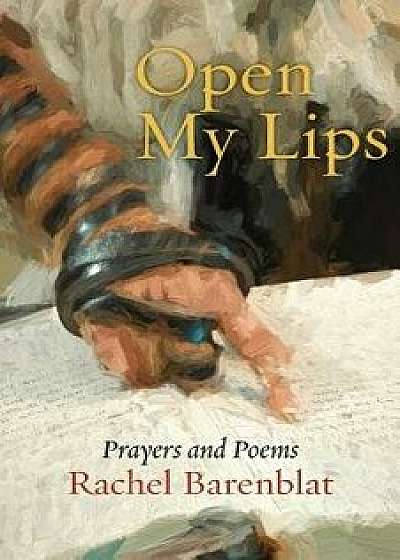 Open My Lips: Prayers and Poems/Rachel Barenblat
