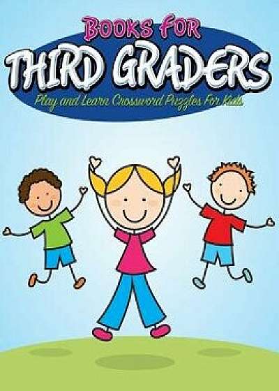 Books for Third Graders: Play and Learn Crossword Puzzles for Kids, Paperback/Speedy Publishing LLC