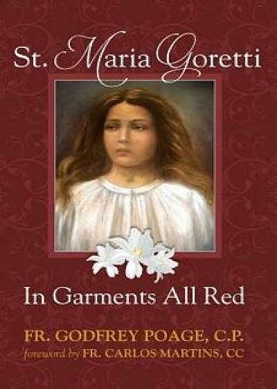 St. Maria Goretti in Garments All Red, Paperback/Cp Fr Godfrey Poage