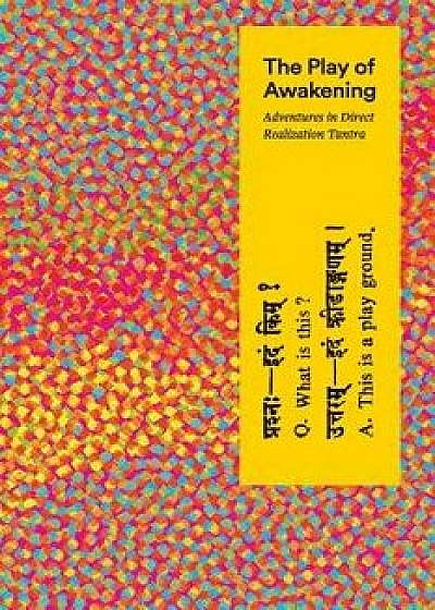 The Play of Awakening: Adventures in Direct Realization Tantra, Paperback/Shambhavi Sarasvati