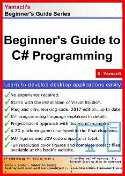 Beginner's Guide to C# Programming: A Practical Approach in Visual Studio, Paperback/Serhan Yamacli