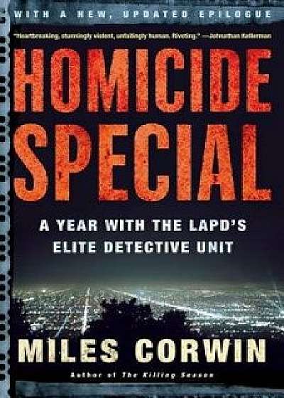 Homicide Special: A Year with the LAPD's Elite Detective Unit, Paperback/Miles Corwin