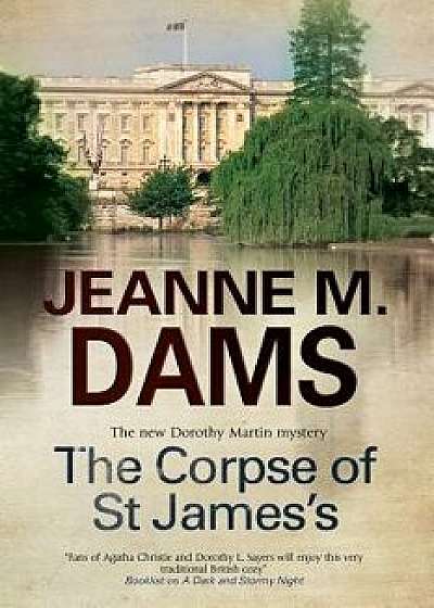 The Corpse of St. James's, Paperback/Jeanne M. Dams