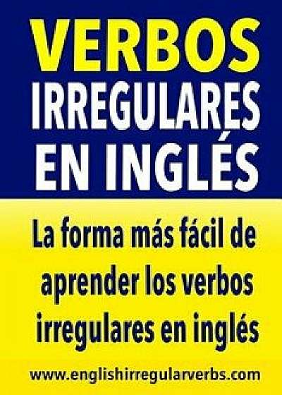 Verbos Irregulares En Ingl s: La Forma M s R pida Y F cil de Aprender Los Verbos Irregulares En Ingl s, Paperback/Testabright
