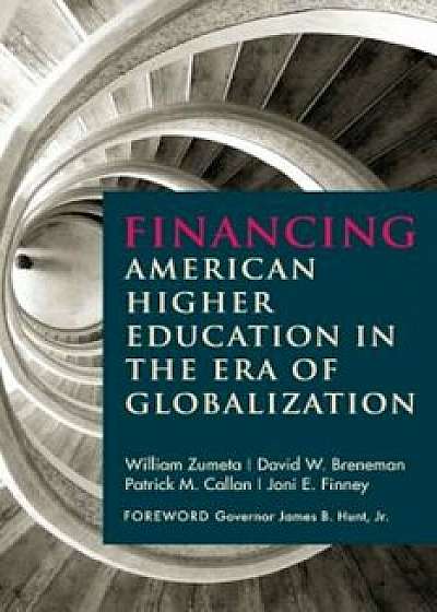 Financing American Higher Education in the Era of Globalization, Paperback/William Zumeta