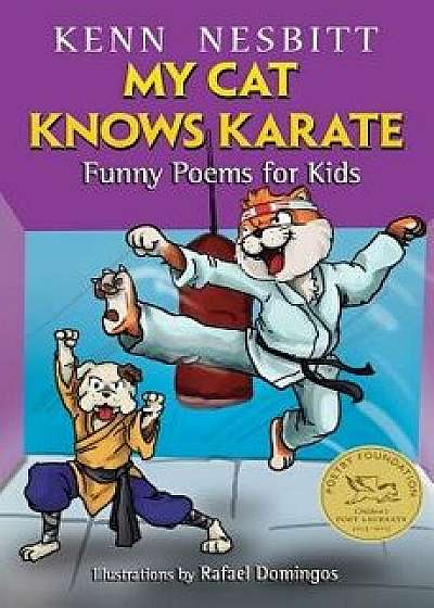 My Cat Knows Karate: Funny Poems for Kids, Paperback/Kenn Nesbittt