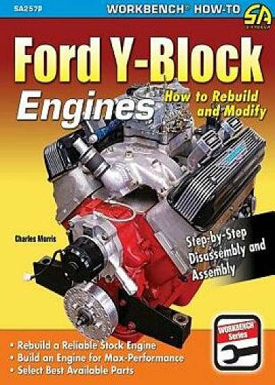 Ford Y-Block Engines: How to Rebuild and Modify, Paperback/Charles Morris