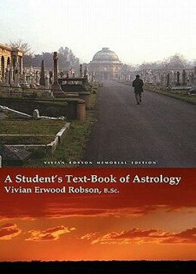 A Student's Text-Book of Astrology Vivian Robson Memorial Edition, Paperback/Vivian Erwood Robson