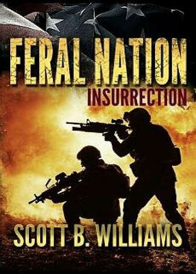 Feral Nation - Insurrection, Paperback/Scott B. Williams
