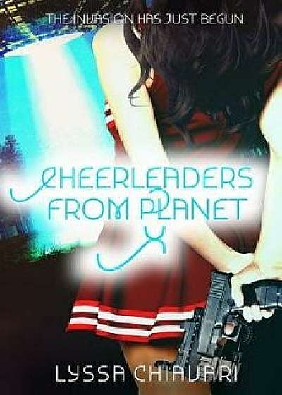 Cheerleaders from Planet X, Paperback/Lyssa Chiavari