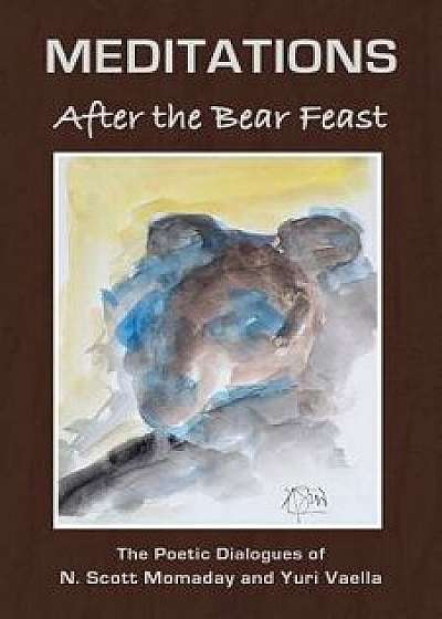 Meditations After the Bear Feast, Paperback/N. Scott Momaday