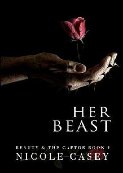 Her Beast: A Dark Romance/Nicole Casey