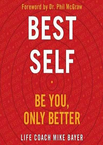 Best Self: Be You, Only Better/Phil McGraw