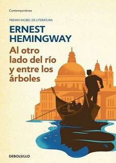 Al Otro Lado del Rio Y Entre Los Arboles /Across the River and Into the Trees, Paperback/Ernest Hemingway