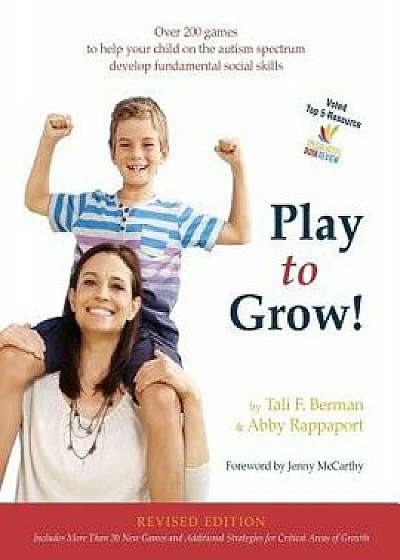 Play to Grow!: Over 200 Games to Help Your Child on the Autism Spectrum Develop Fundamental Social Skills, Paperback/Tali Field Berman