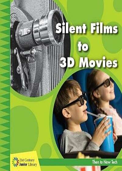 Silent Films to 3D Movies/Jennifer Colby