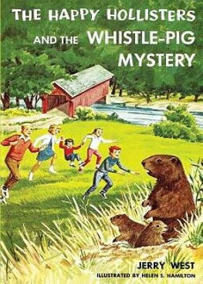 The Happy Hollisters and the Whistle-Pig Mystery, Paperback/Jerry West