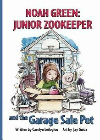 Noah Green: Junior Zookeeper and the Garage Sale Pet, Paperback/Carolyn Leiloglou