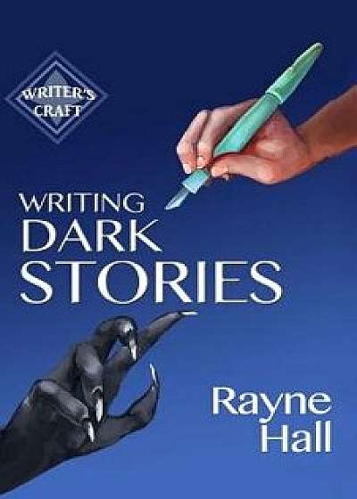 Writing Dark Stories, Paperback/Rayne Hall