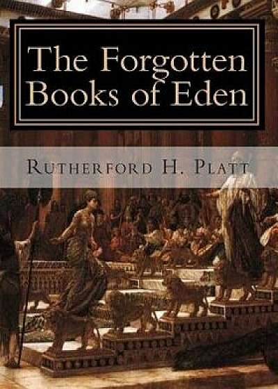 The Forgotten Books of Eden: Complete Edition, Paperback/Rutherford H. Platt