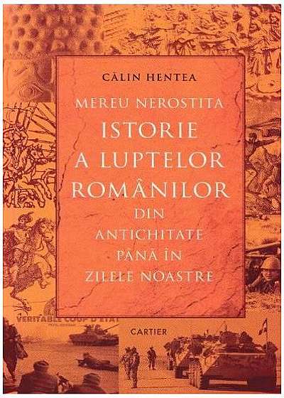 Mereu nerostita istorie a luptelor românilor din Antichitate până în zilele noastre