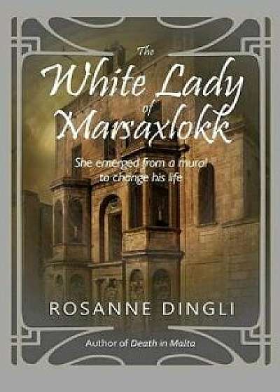 The White Lady of Marsaxlokk, Paperback/Rosanne Dingli
