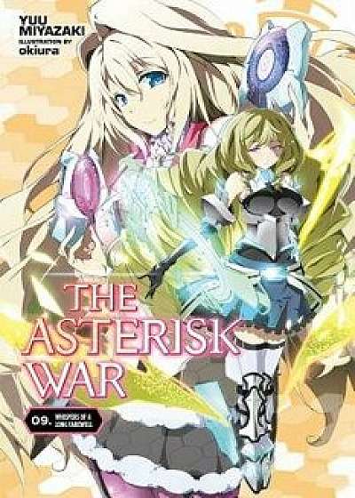 The Asterisk War, Vol. 9 (Light Novel): Whispers of a Long Farewell, Paperback/Yuu Miyazaki
