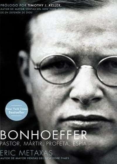 Bonhoeffer: Pastor, M rtir, Profeta, Esp a, Paperback/Eric Metaxas