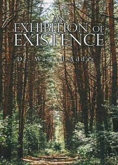 An Exhibition of Existence, Paperback/Dr Waleed Addas