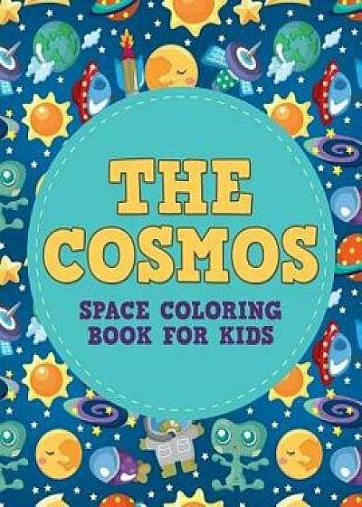 The Cosmos: Space Coloring Book for Kids, Paperback/Buck Armstrong