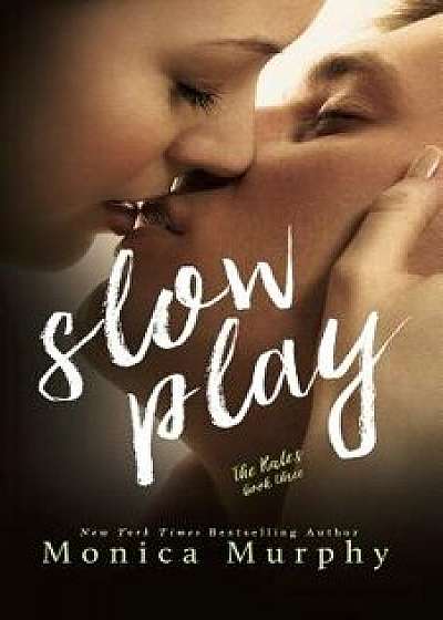 Slow Play, Paperback/Monica Murphy