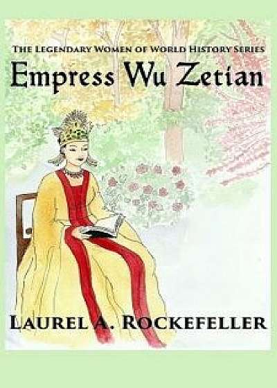 Empress Wu Zetian, Paperback/Laurel A. Rockefeller