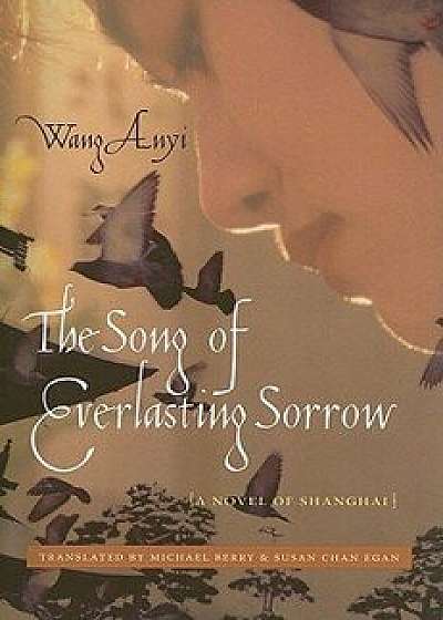 The Song of Everlasting Sorrow: A Novel of Shanghai, Paperback/Anyi Wang