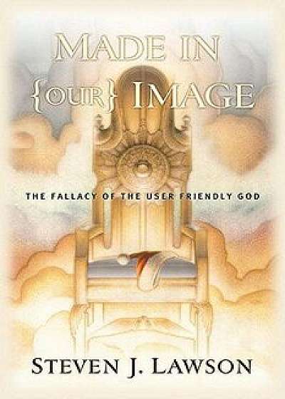 Made in Our Image, Paperback/Steven J. Lawson