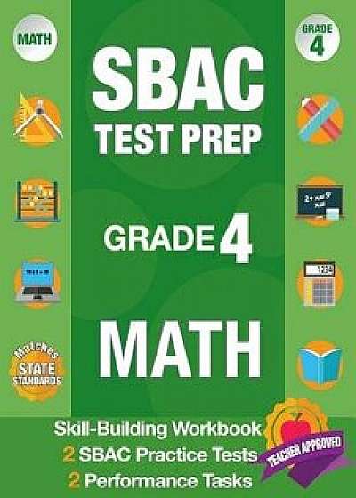 Sbac Test Prep Grade 4 Math: Common Core Workbook and 2 Sbac Practice Tests, Smarter Balanced Grade 4 Math, Sbac Test Prep 4th Grade Math, Smarter, Paperback/Smarter Balanced Test Prep Team