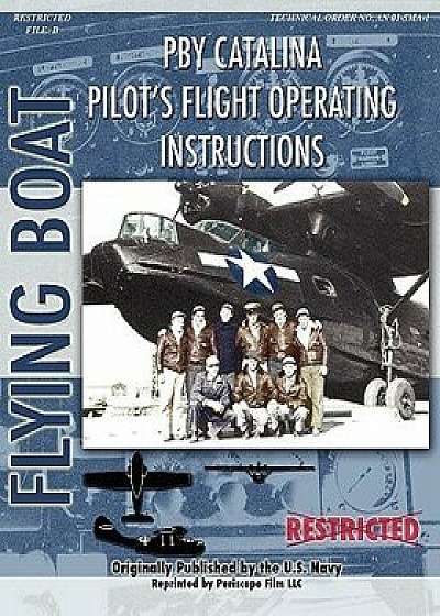 Pby Catalina Pilot's Flight Operating Instructions, Paperback/United States Navy