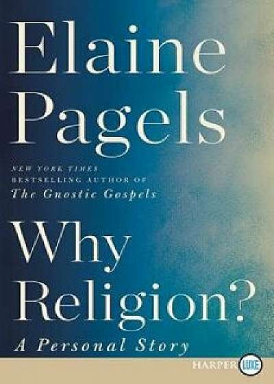 Why Religion?: A Personal Story, Paperback/Elaine Pagels