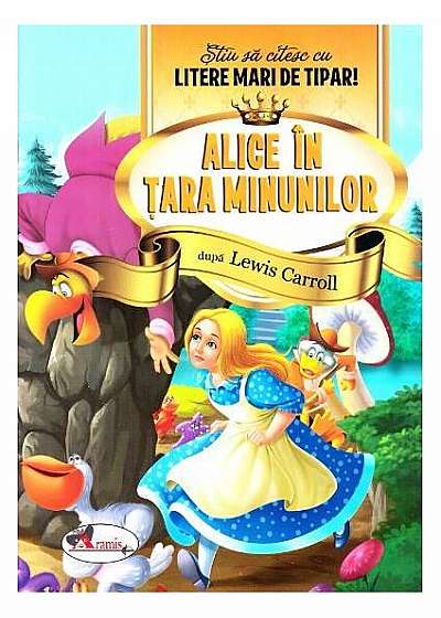 Alice in Tara Minunilor - Stiu sa citesc cu litere mari de tipar