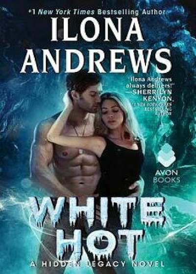 White Hot: A Hidden Legacy Novel, Hardcover/Ilona Andrews