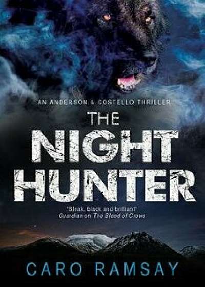 The Night Hunter: An Anderson & Costello Police Procedural Set in Scotland, Paperback/Caro Ramsay