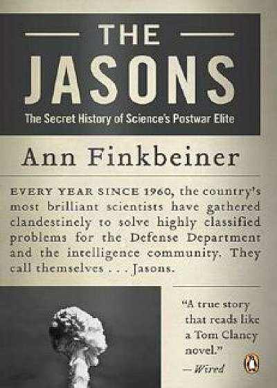 The Jasons: The Secret History of Science's Postwar Elite, Paperback/Ann K. Finkbeiner
