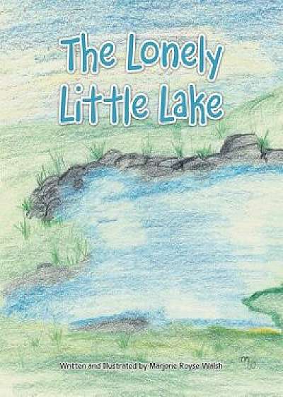The Lonely Little Lake, Paperback/Marjorie Royse Walsh