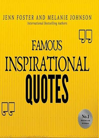 Famous Inspirational Quotes: Over 100 Motivational Quotes for Life Positivity, Hardcover/Jenn Foster