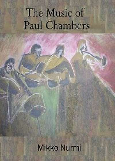 The Music of Paul Chambers, Paperback/Mikko Nurmi